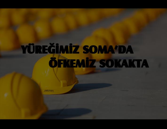13 MAYIS'TA TÜM TÜRKİYE'DE SOMA İÇİN ALANLARDAYIZ