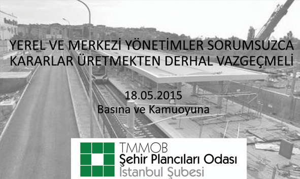 YEREL VE MERKEZİ YÖNETİMLER SORUMSUZCA KARARLAR ÜRETMEKTEN DERHAL VAZGEÇMELİ