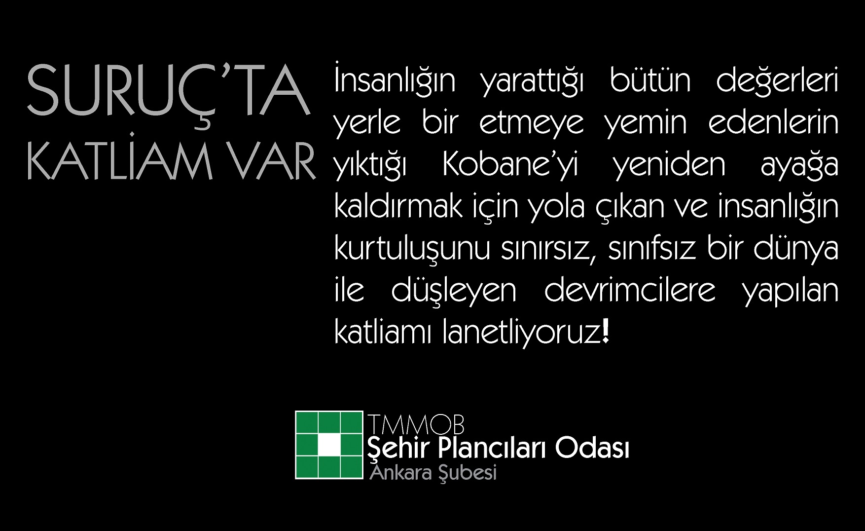 SURUÇ`TA DEVRİMCİLERE YAPILAN KATLİAMI LANETLİYORUZ 