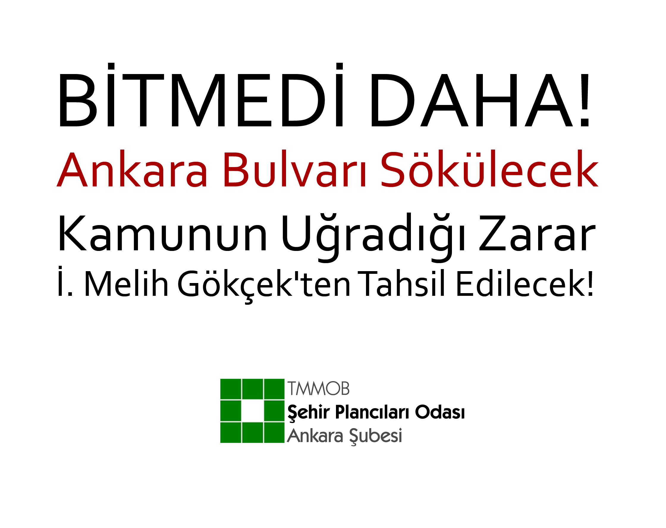 ANKARA BULVARI SÖKÜLECEK VE KAMUNUN UĞRADIĞI ZARAR İ. MELİH GÖKÇEK`TEN TAHSİL EDİLECEK!