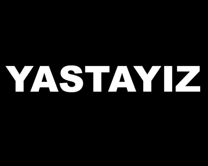 ÜZGÜNÜZ, ÖFKELİYİZ, YASTAYIZ VE İSYANDAYIZ!