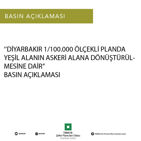 DİYARBAKIR 1/100.000 ÖLÇEKLİ PLANDA YEŞİL ALANIN ASKERİ ALANA DÖNÜŞTÜRÜLMESİNE DAİR BASIN AÇIKLAMSI