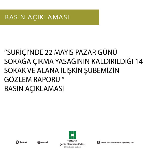 SURİÇİ’NDE 22 MAYIS PAZAR GÜNÜ SOKAĞA ÇIKMA YASAĞININ KALDIRILDIĞI 14 SOKAK VE ALANA İLİŞKİN ŞUBEMİZİN GÖZLEM RAPORU 
