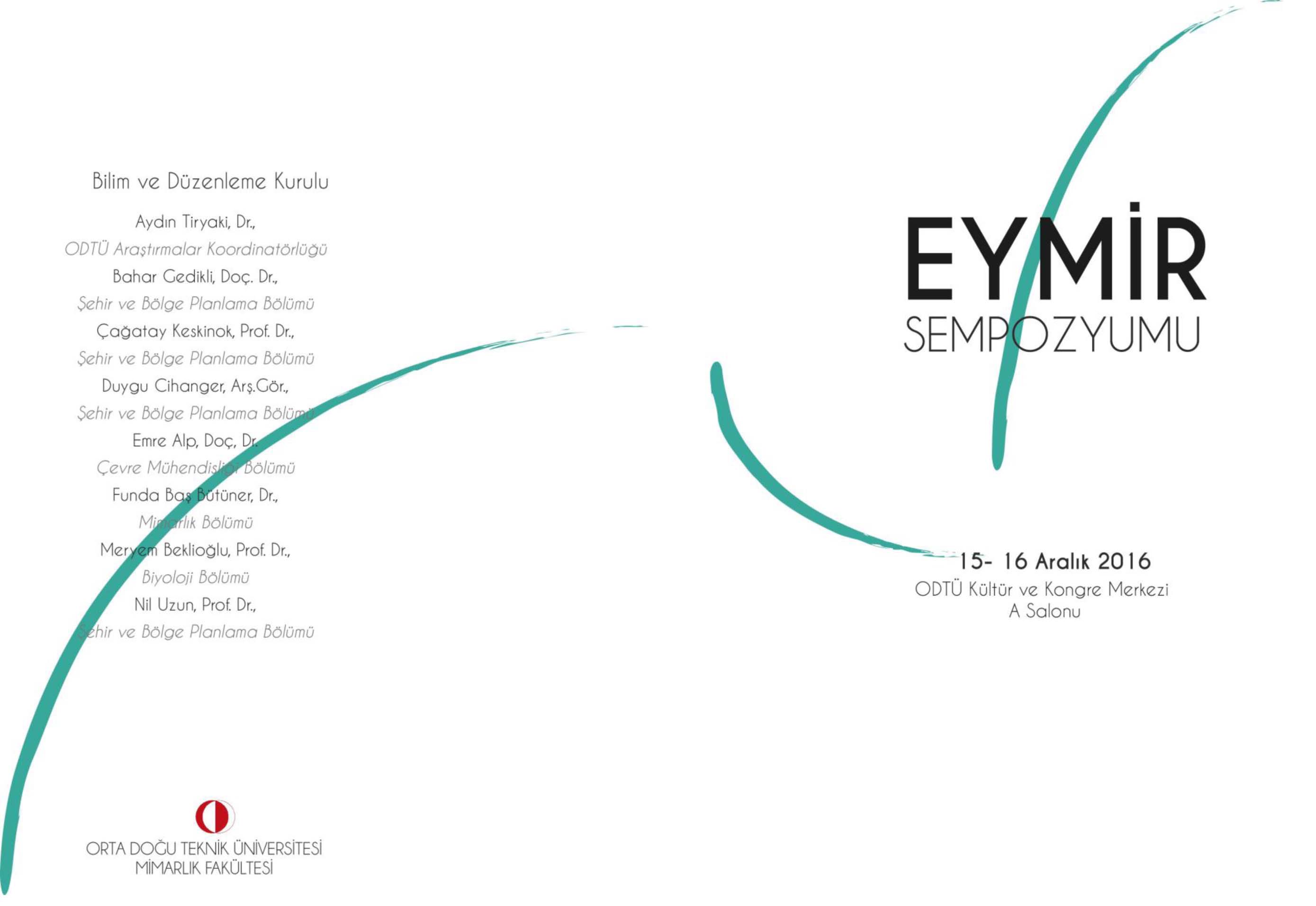 EYMİR SEMPOZYUMU 15-16 ARALIK 2016 TARİHLERİNDE ODTÜ KÜLTÜR VE KONGRE MERKEZİ`NDE  GERÇEKLEŞTİRİLECEKTİR.