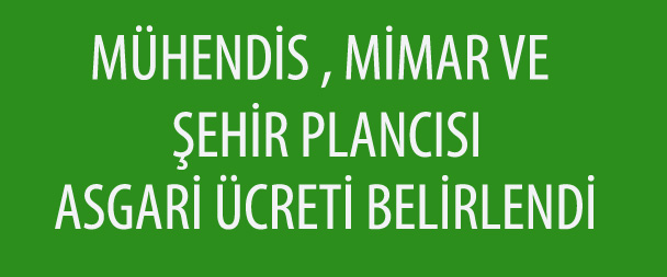 MÜHENDİS, MİMAR VE ŞEHİR PLANCILARI İÇİN 2017 YILINDA UYGULANACAK ASGARİ ÜCRET BRÜT 3500 TL OLARAK BELİRLENDİ