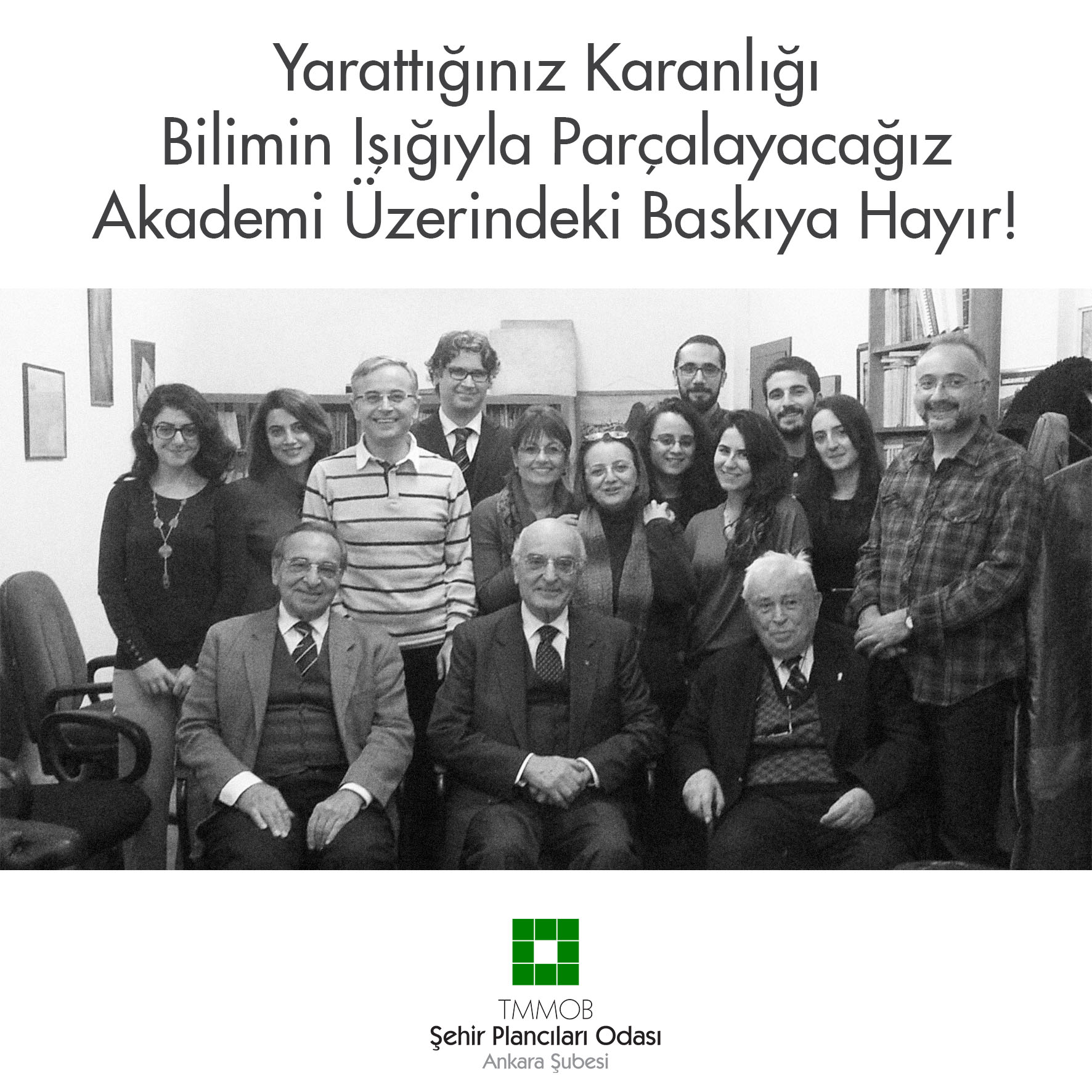 YARATTIĞINIZ KARANLIĞI BİLİMİN IŞIĞIYLA PARÇALAYACAĞIZ. AKADEMİ ÜZERİNDEKİ BASKIYA HAYIR!