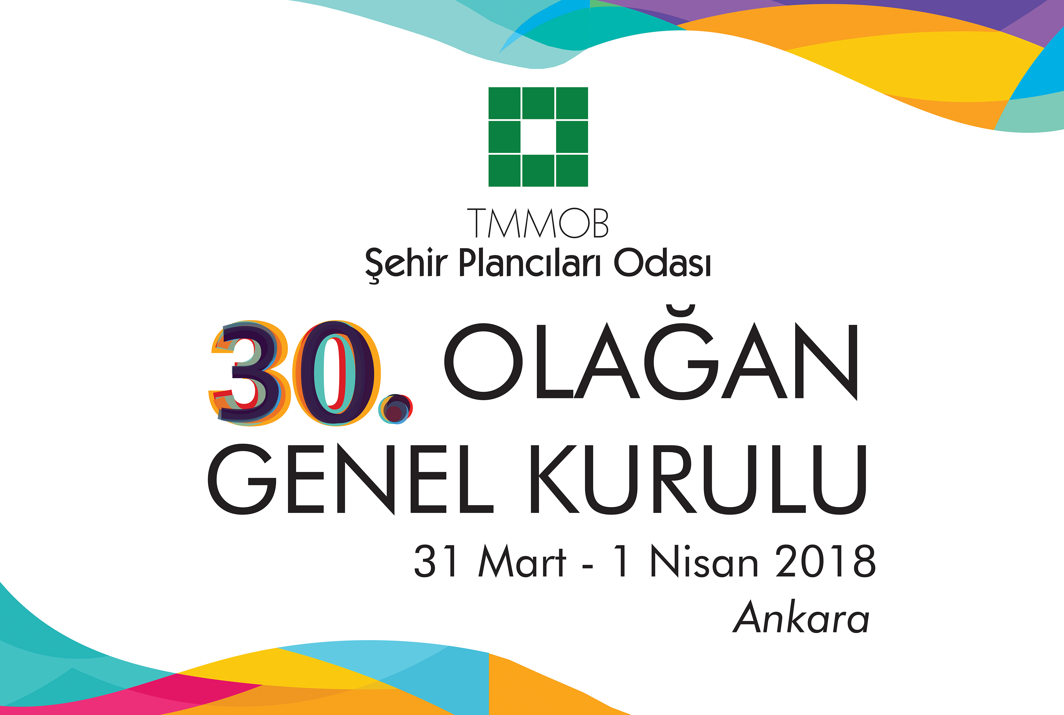 ODAMIZ 30. DÖNEM GENEL KURULU 31 MART - 1 NİSAN 2018 TARİHLERİNDE ANKARADA