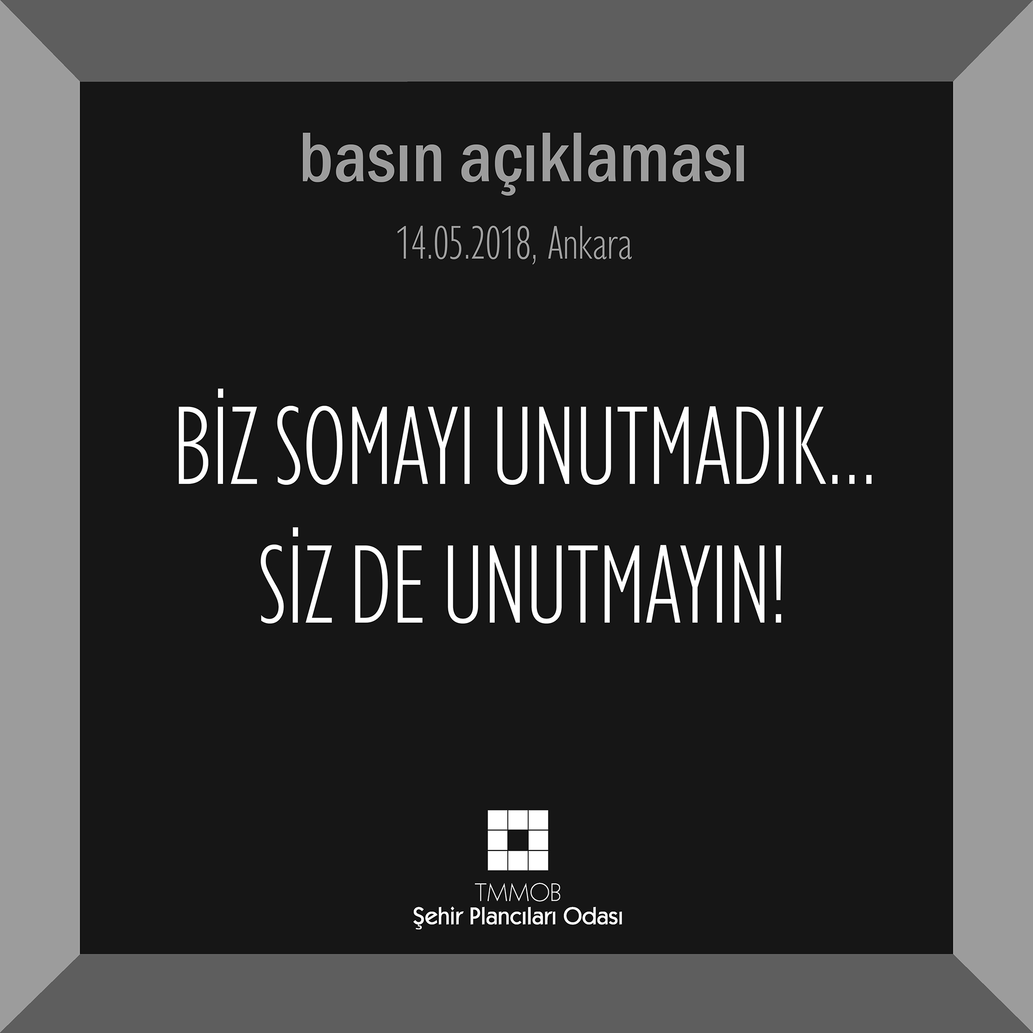 BİZ SOMAYI UNUTMADIK... SİZ DE UNUTMAYIN!