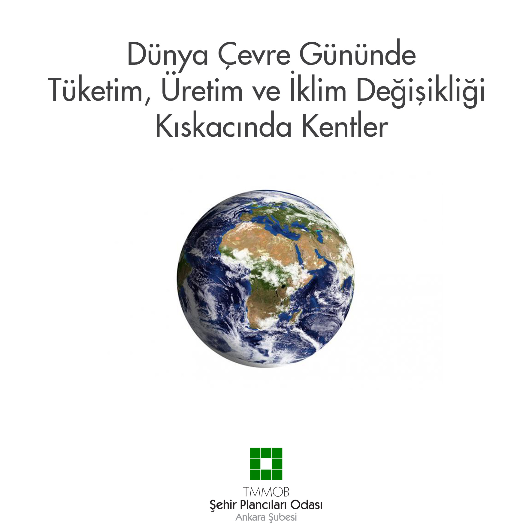 DÜNYA ÇEVRE GÜNÜNDE TÜKETİM, ÜRETİM VE İKLİM DEĞİŞİKLİĞİ KISKACINDA KENTLER