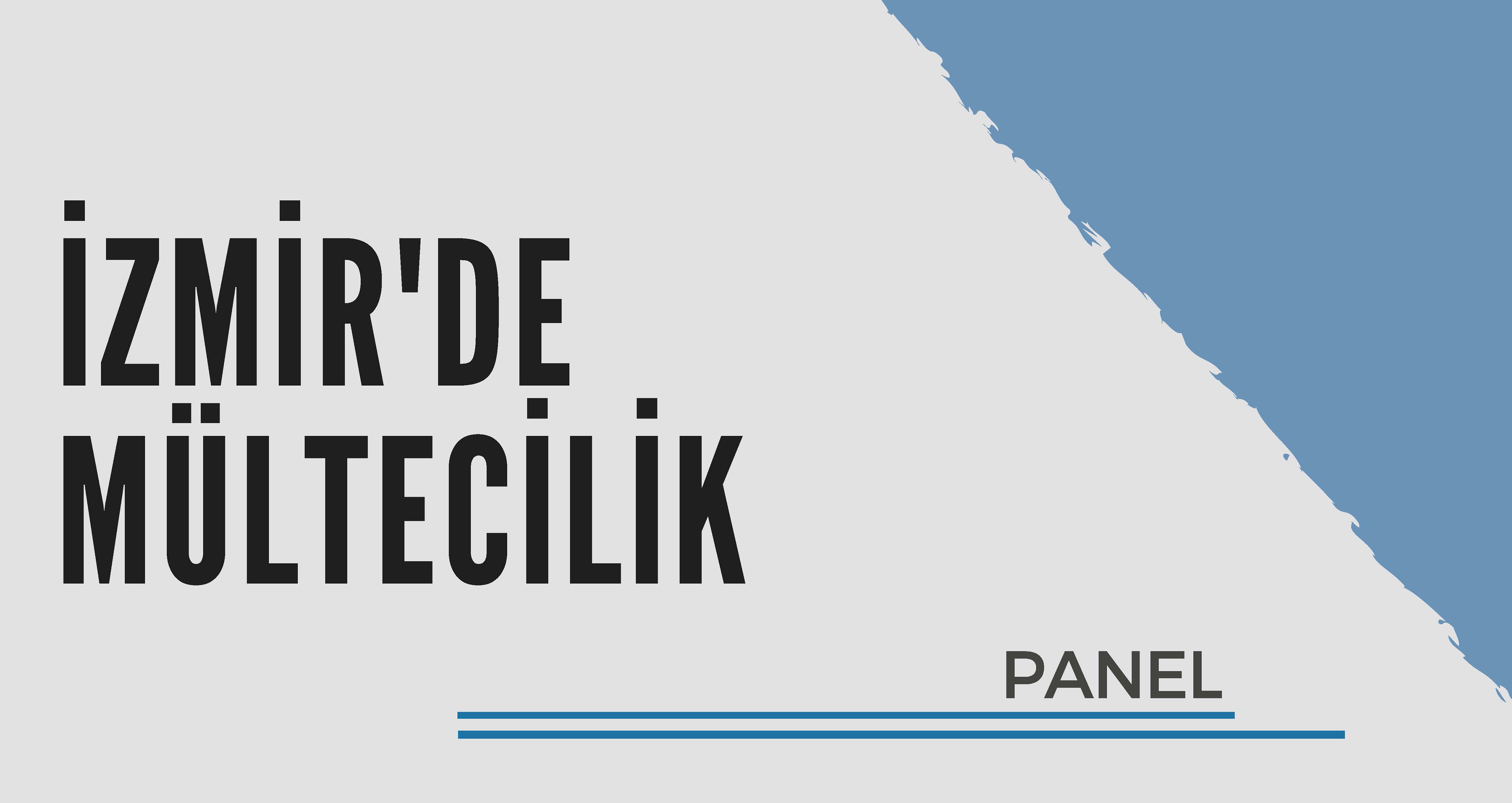 PANEL: İZMİR`DE MÜLTECİLİK