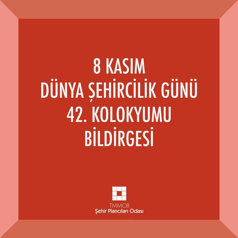 8 KASIM DÜNYA ŞEHİRCİLİK GÜNÜ 42. KOLOKYUMU BİLDİRGESİ 