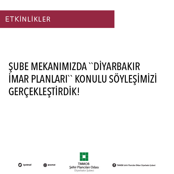 ŞUBE MEKANIMIZDA ``DİYARBAKIR İMAR PLANLARI`` KONULU SÖYLEŞİMİZİ GERÇEKLEŞTİRDİK!