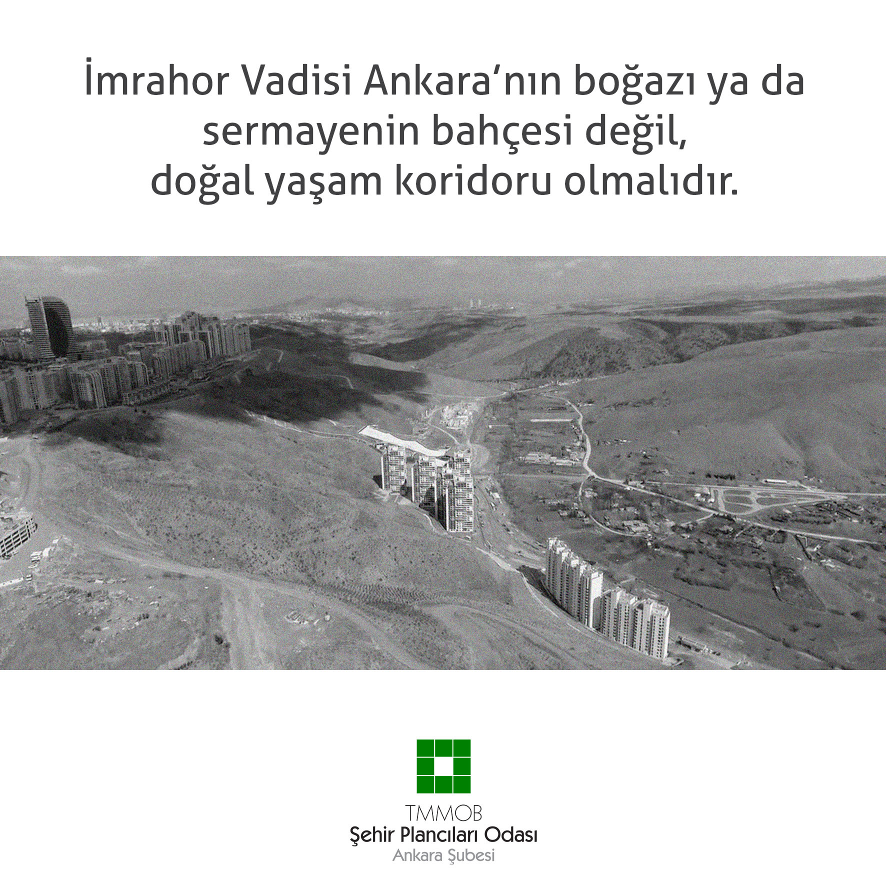 İMRAHOR VADİSİ ANKARA'NIN BOĞAZI YA DA SERMAYENİN BAHÇESİ DEĞİL, DOĞAL YAŞAM KORİDORU OLMALIDIR.