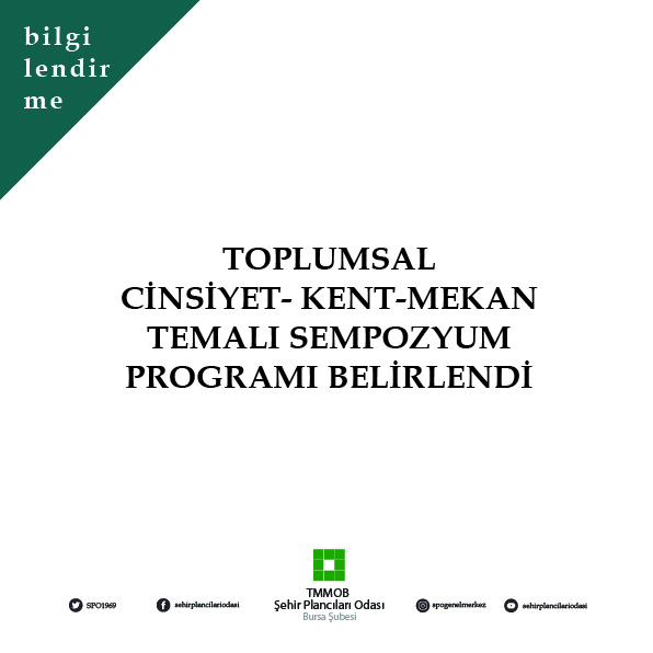 TOPLUMSAL CİNSİYET-KENT-MEKAN TEMALI SEMPOZYUM PROGRAMI BELİRLENDİ