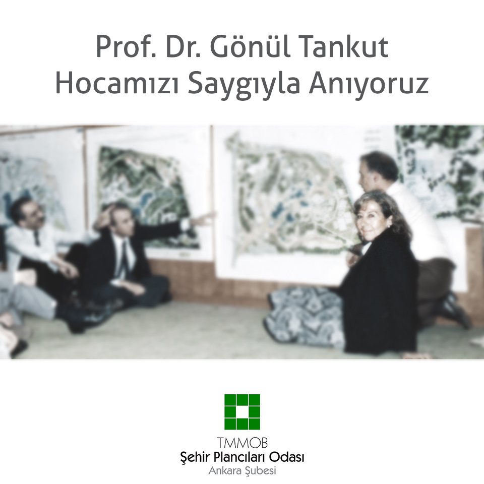 PROF. DR. GÖNÜL TANKUT HOCAMIZI SAYGIYLA ANIYORUZ