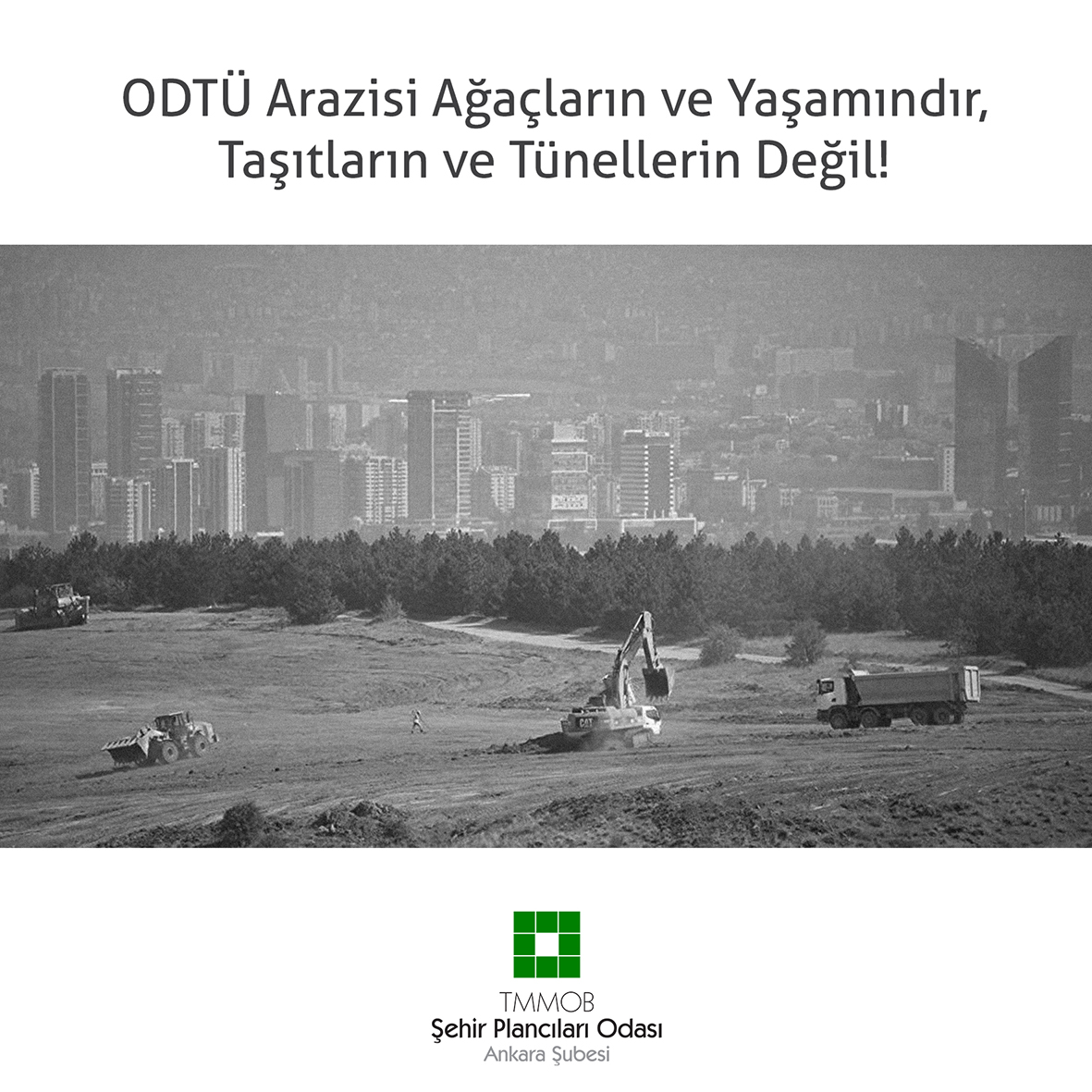 ODTÜ ARAZİSİ AĞAÇLARIN VE YAŞAMINDIR, TAŞITLARIN VE TÜNELLERİN DEĞİL!
