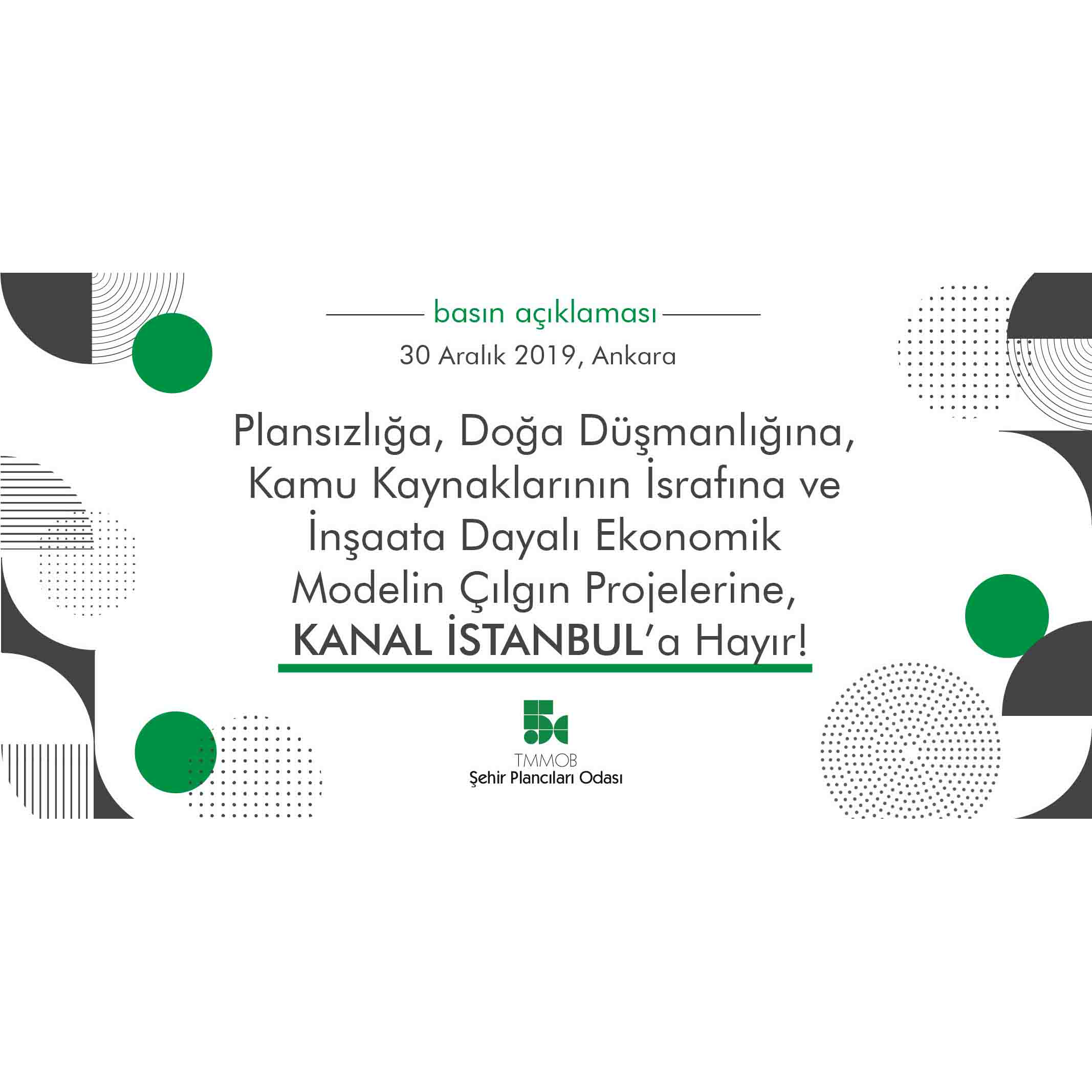 PLANSIZLIĞA, DOĞA DÜŞMANLIĞINA, KAMU KAYNAKLARININ İSRAFINA VE İNŞAATA DAYALI EKONOMİK MODELİN ÇILGIN PROJELERİNE, KANAL İSTANBUL'A HAYIR!