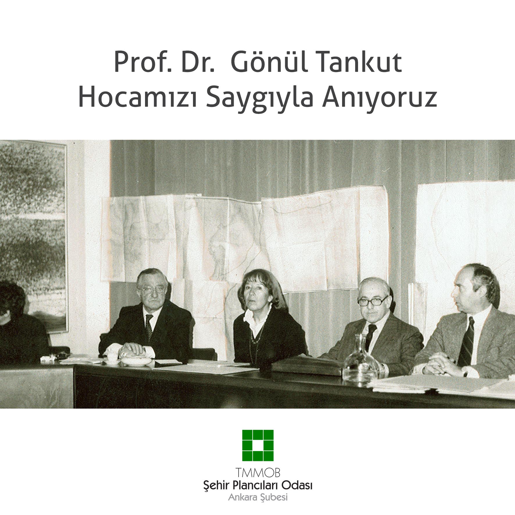 PROF. DR. GÖNÜL TANKUT HOCAMIZI ANMA