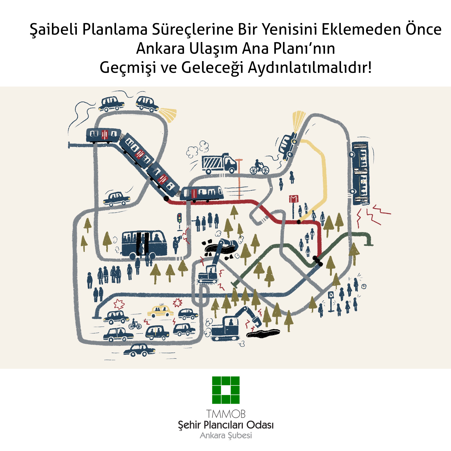 ŞAİBELİ PLANLAMA SÜREÇLERİNE BİR YENİSİNİ EKLEMEDEN ÖNCE ANKARA ULAŞIM ANA PLANI'NIN GEÇMİŞİ VE GELECEĞİ AYDINLATILMALIDIR!