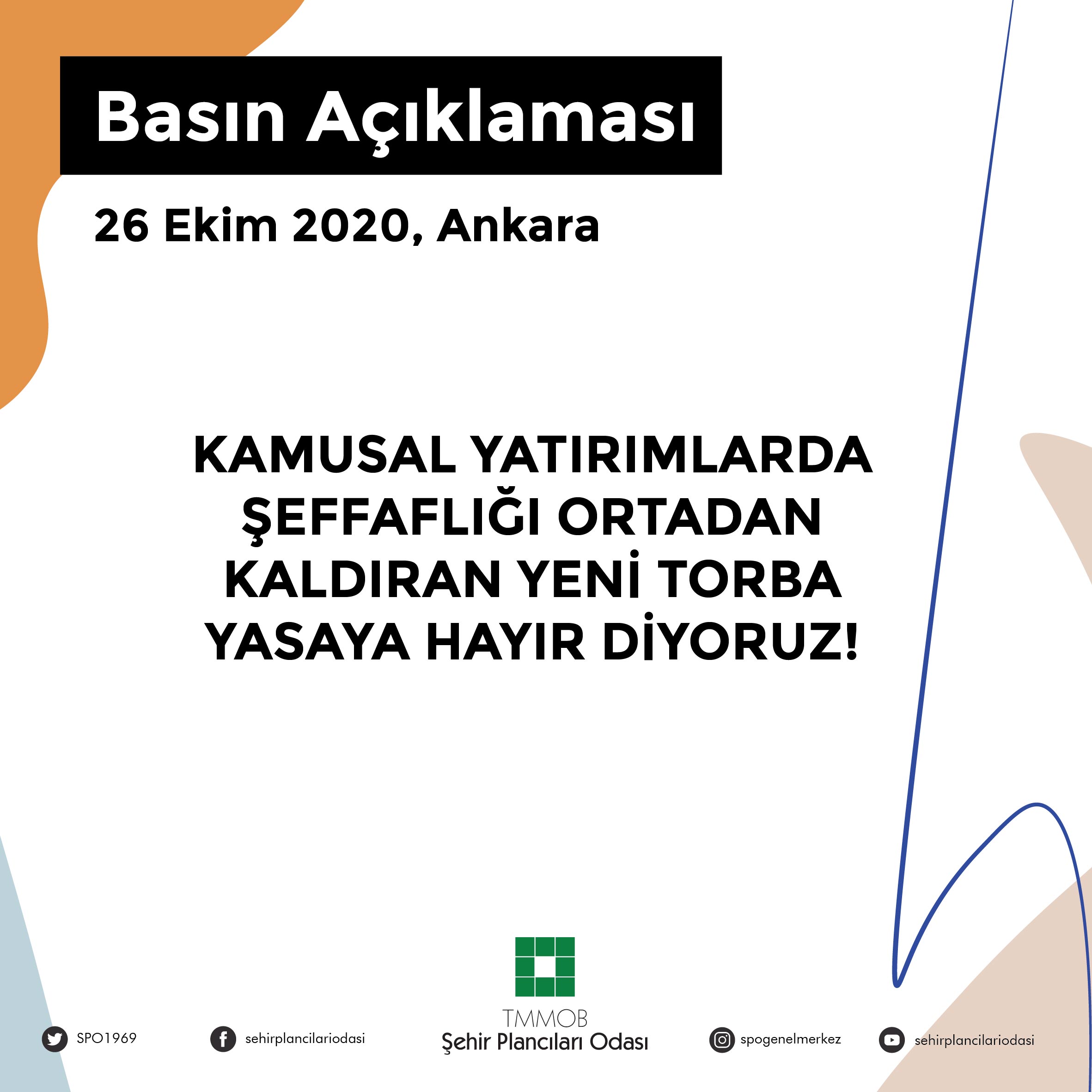 KAMUSAL YATIRIMLARDA ŞEFFAFLIĞI ORTADAN KALDIRAN 
YENİ TORBA YASAYA HAYIR DİYORUZ!
