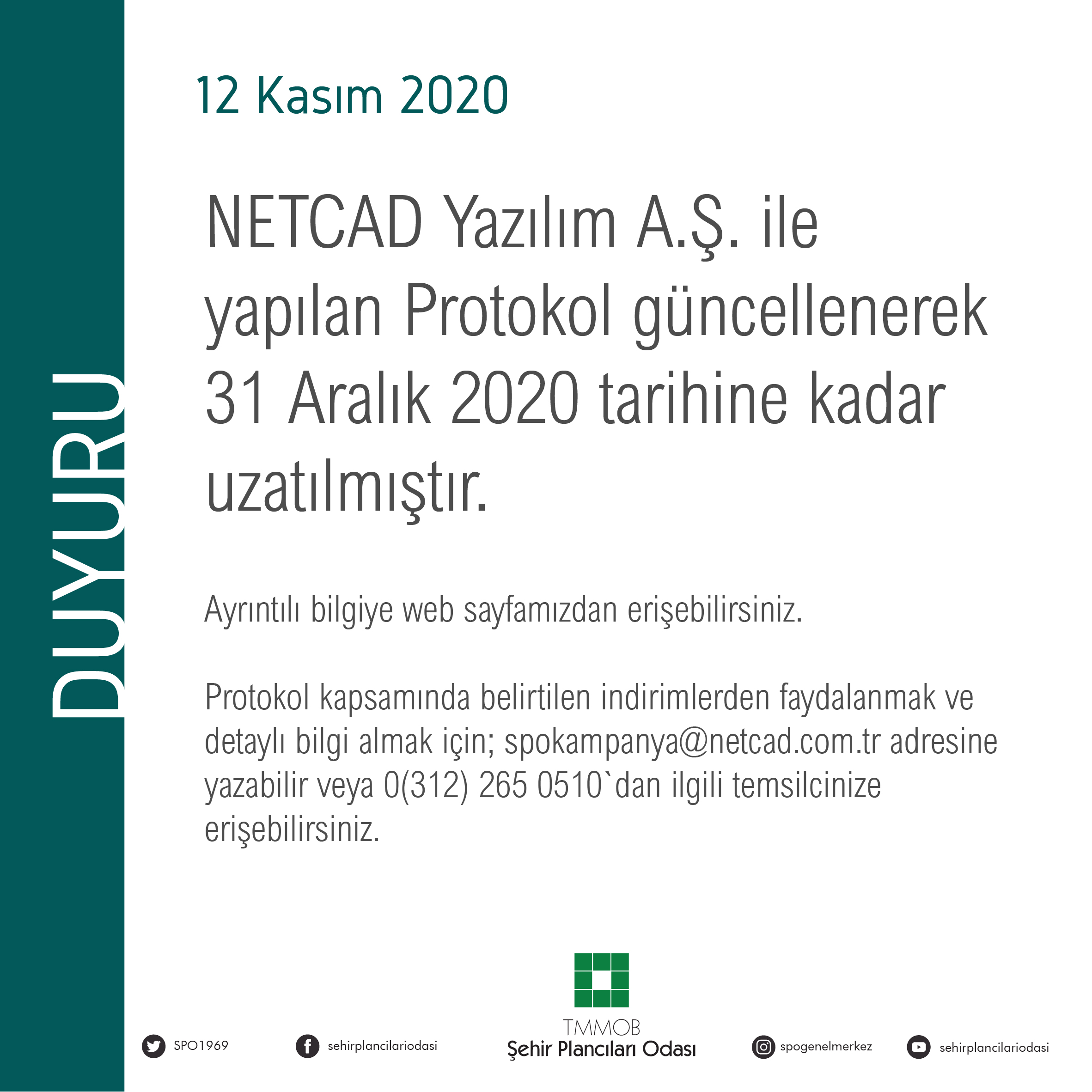NETCAD YAZILIM A.Ş. İLE YAPILAN PROTOKOL GÜNCELLENEREK 31 ARALIK 2020 TARİHİNE KADAR UZATILMIŞTIR.