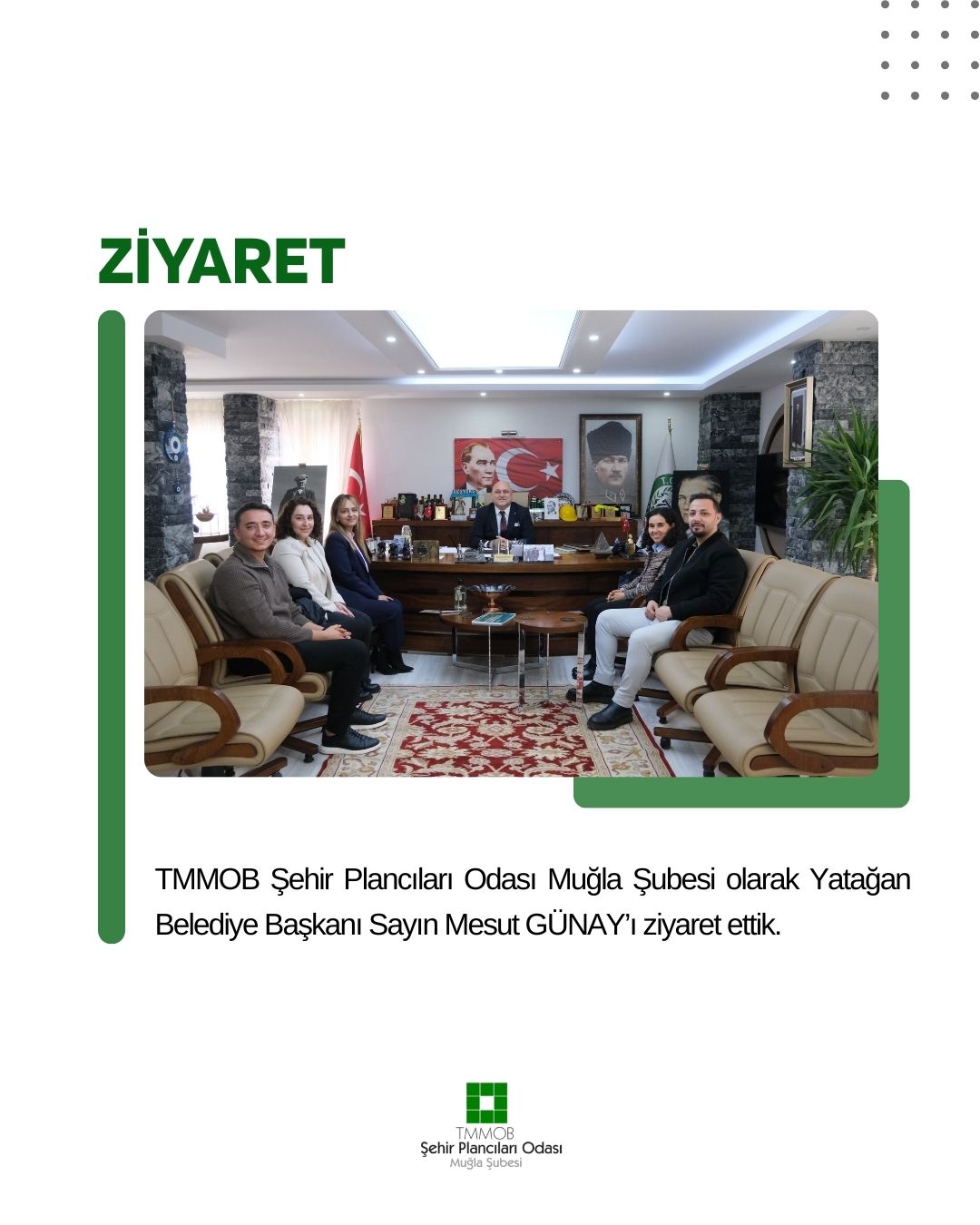 TMMOB ŞEHİR PLANCILARI ODASI MUĞLA ŞUBESİ OLARAK YATAĞAN BELEDİYE BAŞKANI SAYIN MESUT GÜNAY'I ZİYARET ETTİK.