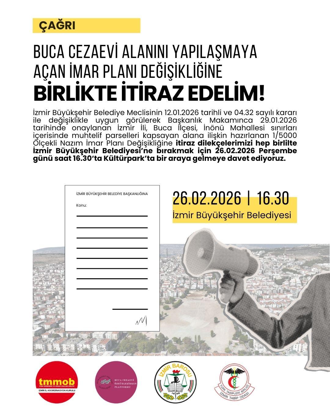 BUCA CEZAEVİ ALANINI YAPILAŞMAYA AÇAN İMAR PLANI DEĞİŞİKLİĞİNE 
BİRLİKTE İTİRAZ EDELİM