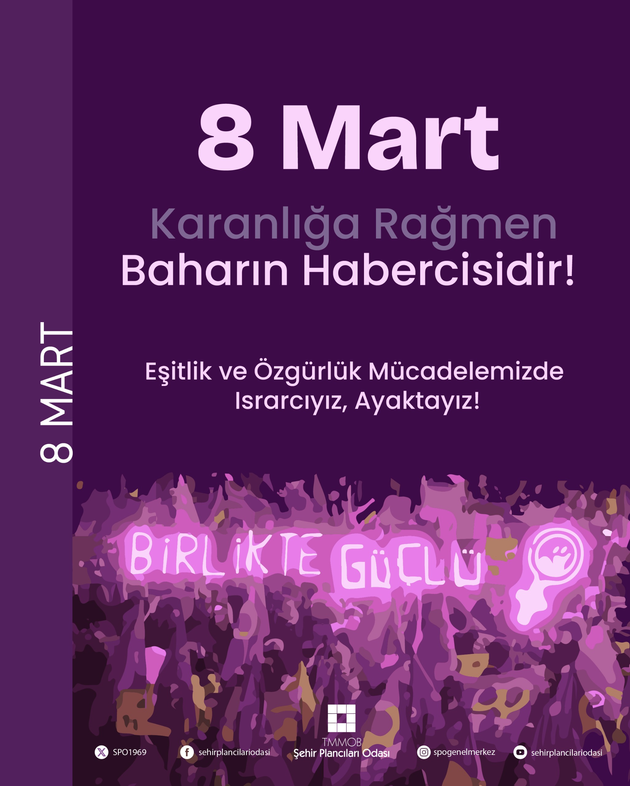 8 MART, KARANLIĞA RAĞMEN BAHARIN HABERCİSİDİR!