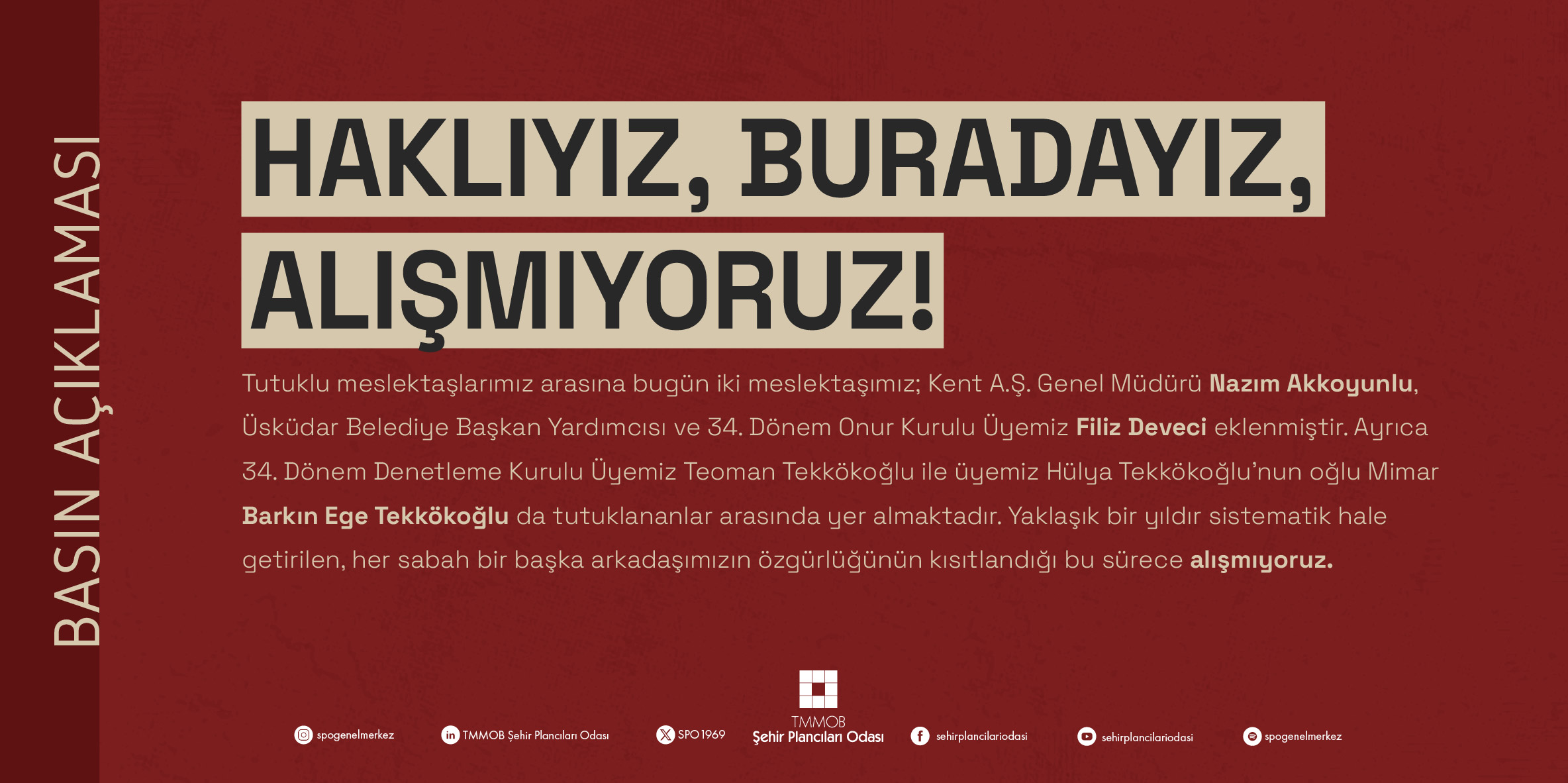 HAKLIYIZ, BURADAYIZ, ALIŞMIYORUZ!