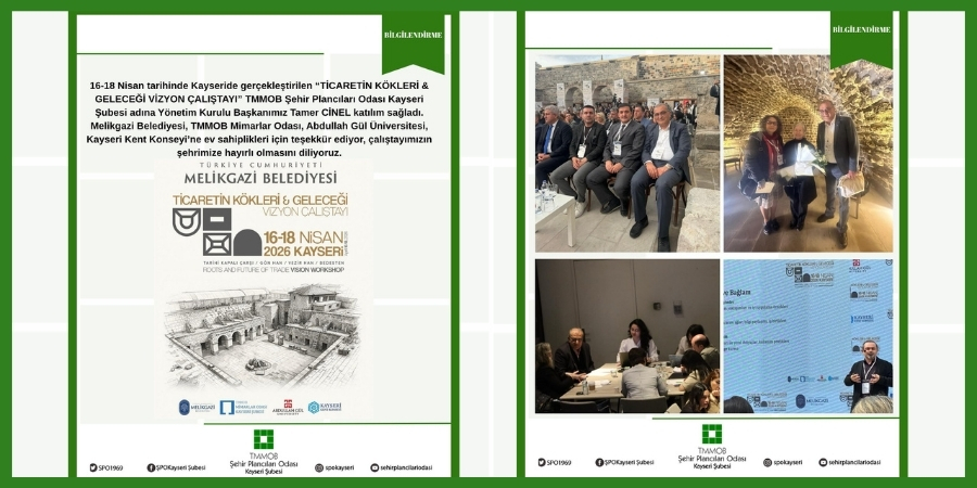 16-18 NİSAN TARİHİNDE KAYSERİ`DE GERÇEKLEŞTİRİLEN "TİCARETİN KÖKLERİ & GELECEĞİ VİZYON ÇALIŞTAYI" 