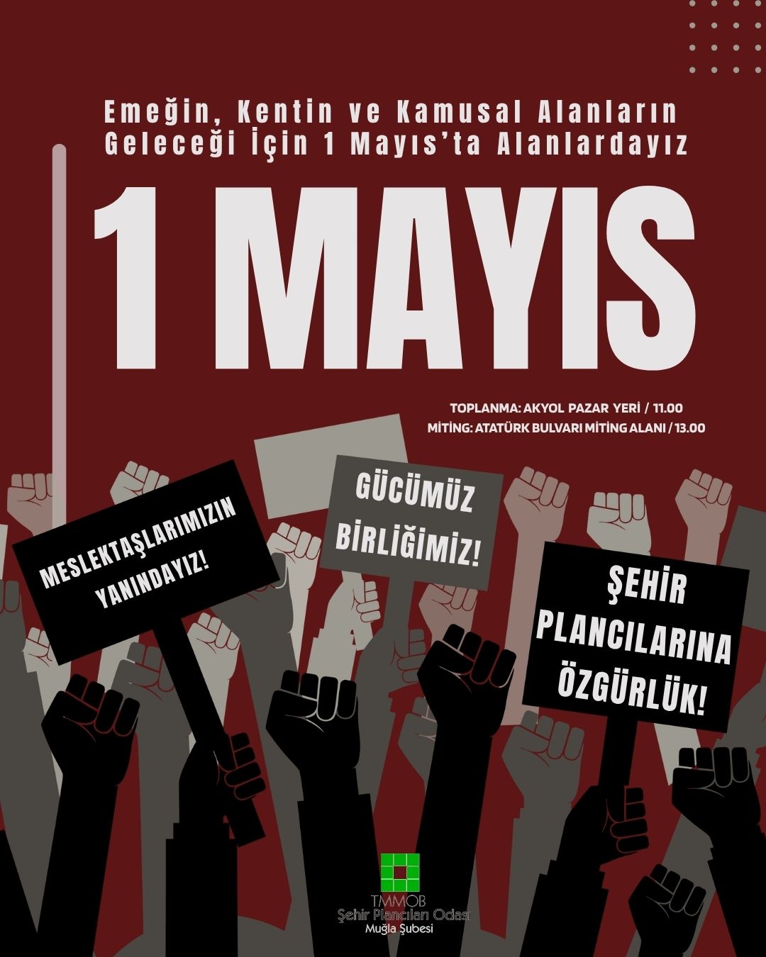 EMEĞİN, KENTİN VE KAMUSAL ALANLARIN 
GELECEĞİ İÇİN 1 MAYIS'TA ALANLARDAYIZ
