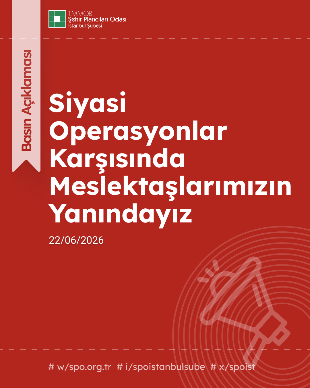 SİYASİ OPERASYONLAR KARŞISINDA MESLEKTAŞLARIMIZIN YANINDAYIZ