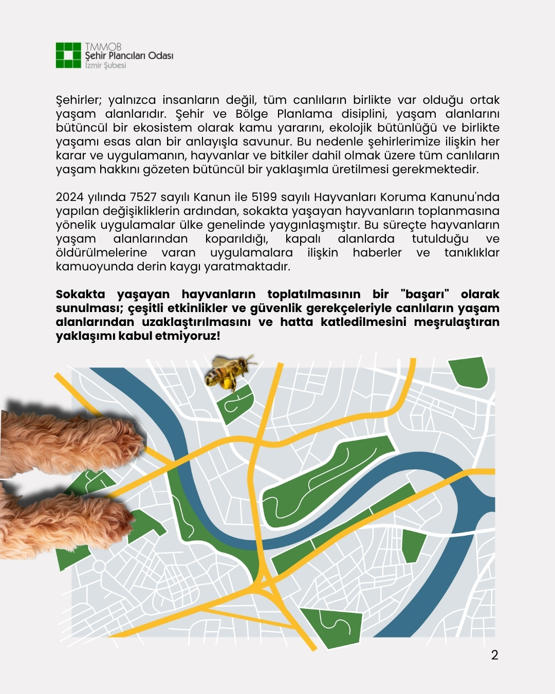 BASINA VE KAMUOYUNA
YAŞAM ALANLARIMIZ ORTAKTIR: ŞEHİRLER TÜM CANLILARINDIR
KENTLER VE KIRLAR ORTAK EKOSİSTEMLERİMİZDİR!
