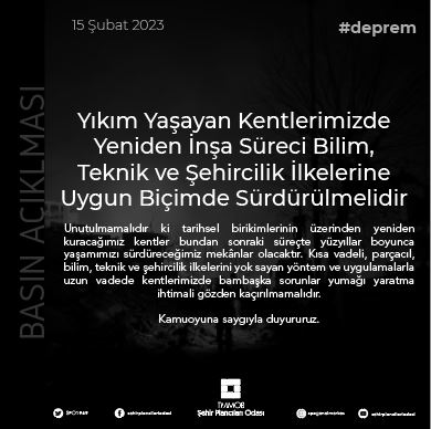 YIKIM YAŞAYAN KENTLERİMİZDE YENİDEN İNŞA SÜRECİ BİLİM, TEKNİK VE ŞEHİRCİLİK İLKELERİNE UYGUN BİÇİMDE SÜRDÜRÜLMELİDİR
