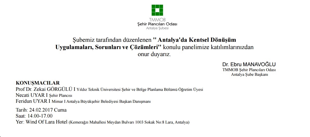 ŞUBEMİZ TARAFINDAN 24 ŞUBAT 2017 TARİHİNDE `` ANTALYA`DA KENTSEL DÖNÜŞÜM UYGULAMALARI, SORUNLARI VE ÇÖZÜMLERİ`` KONULU PANEL GERÇEKLEŞTİRİLECEKTİR.