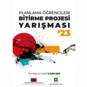2023- PLANLAMA ÖĞRENCİLERİ BİTİRME PROJESİ YARIŞMASI