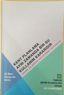 22 MART DÜNYA SU GÜNÜ: KENT PLANLAMA AYNI ZAMANDA BİR SU KULLANIM KARARIDIR